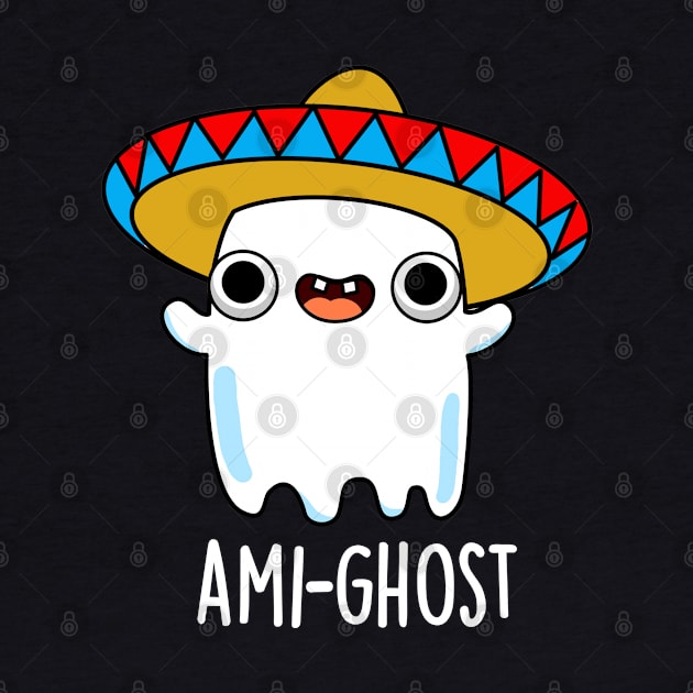 Ami-gost Cute Halloween Mexican Amigo Ghost Pun by punnybone